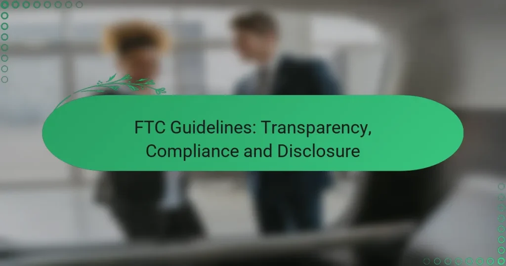 Руководство FTC: Прозрачность, соответствие и раскрытие информации