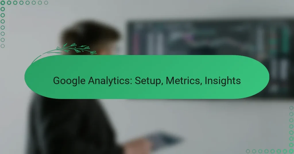 Google Analytics: Настройка, Метрики, Инсайты